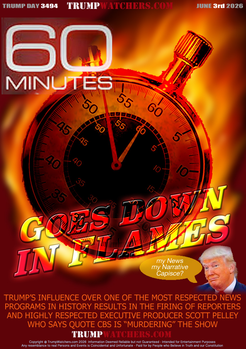 TRUMP’S INFLUENCE OVER ONE OF THE MOST RESPECTED NEWS
PROGRAMS IN HISTORY RESULTS IN THE FIRING OF REPORTERS
AND HIGHLY RESPECTED EXECUTIVE PRODUCER SCOTT PELLEY
WHO SAYS QUOTE CBS IS “MURDERING” THE SHOW

TRUMP 